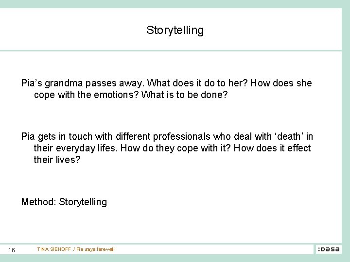 Storytelling Pia’s grandma passes away. What does it do to her? How does she
