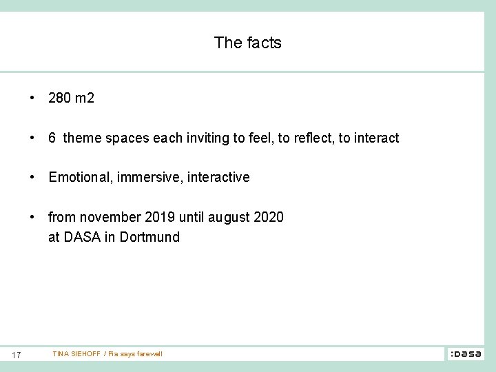 The facts • 280 m 2 • 6 theme spaces each inviting to feel,