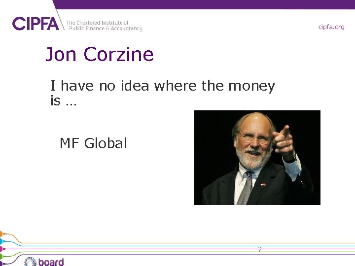 cipfa. org Jon Corzine I have no idea where the money is … MF