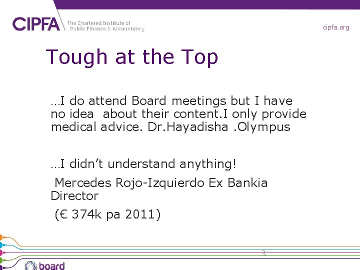 cipfa. org Tough at the Top …I do attend Board meetings but I have