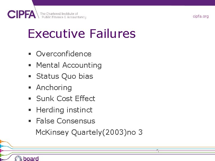 cipfa. org Executive Failures § Overconfidence § Mental Accounting § Status Quo bias §