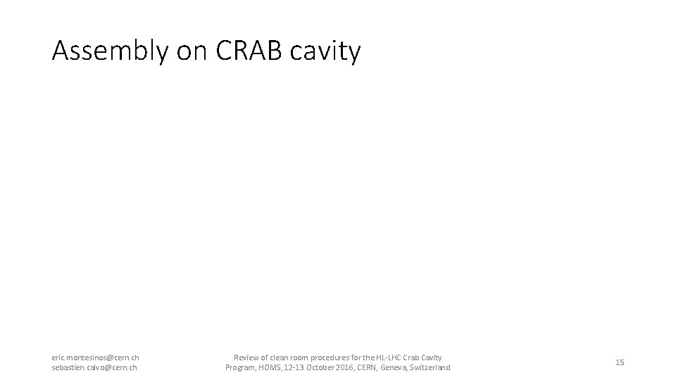 Assembly on CRAB cavity eric. montesinos@cern. ch sebastien. calvo@cern. ch Review of clean room