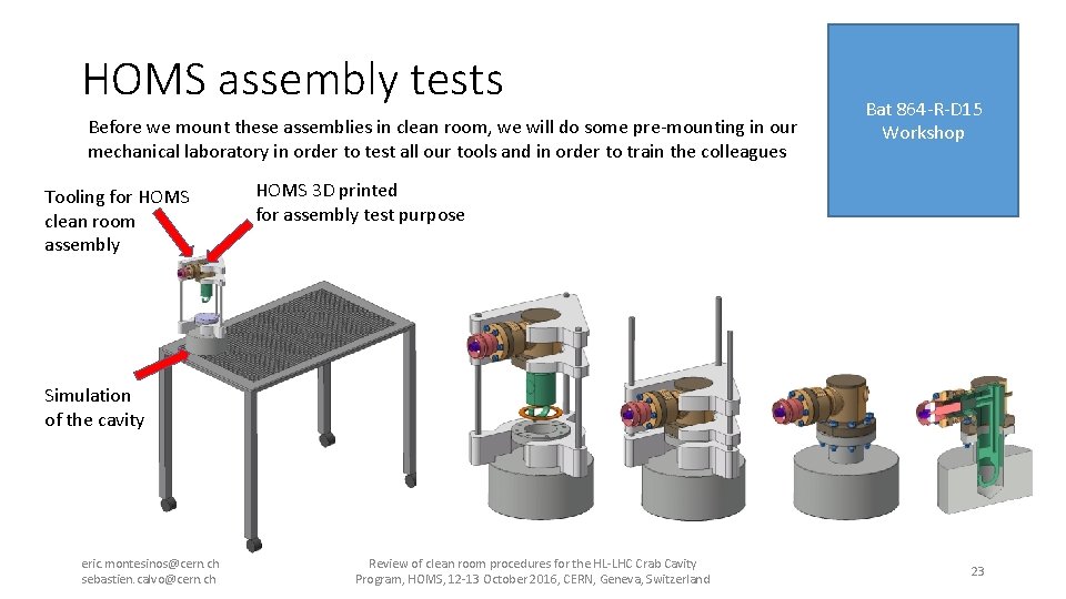 HOMS assembly tests Before we mount these assemblies in clean room, we will do