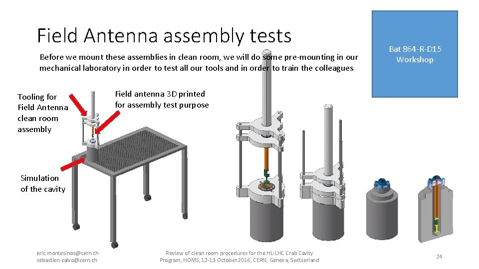 Field Antenna assembly tests Before we mount these assemblies in clean room, we will