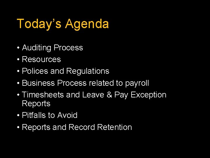 Today’s Agenda • Auditing Process • Resources • Polices and Regulations • Business Process