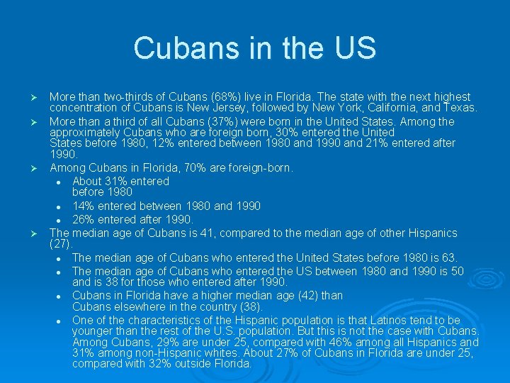 Cubans in the US More than two-thirds of Cubans (68%) live in Florida. The