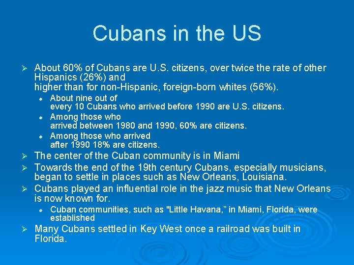 Cubans in the US Ø About 60% of Cubans are U. S. citizens, over