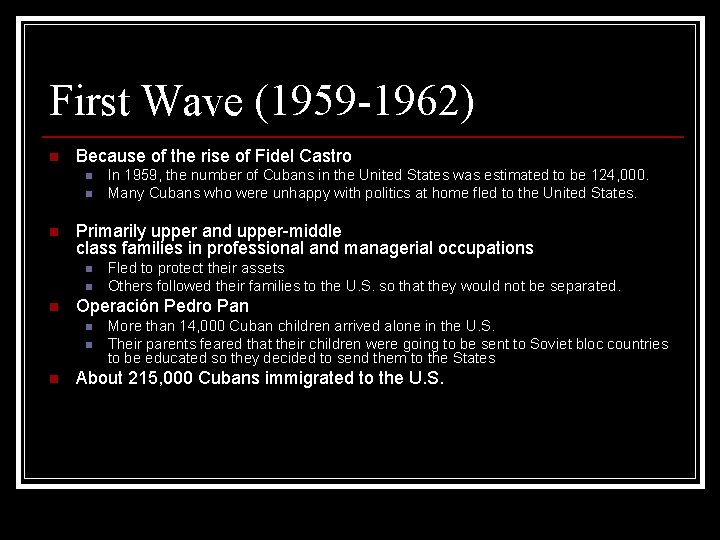 First Wave (1959 -1962) n Because of the rise of Fidel Castro n n