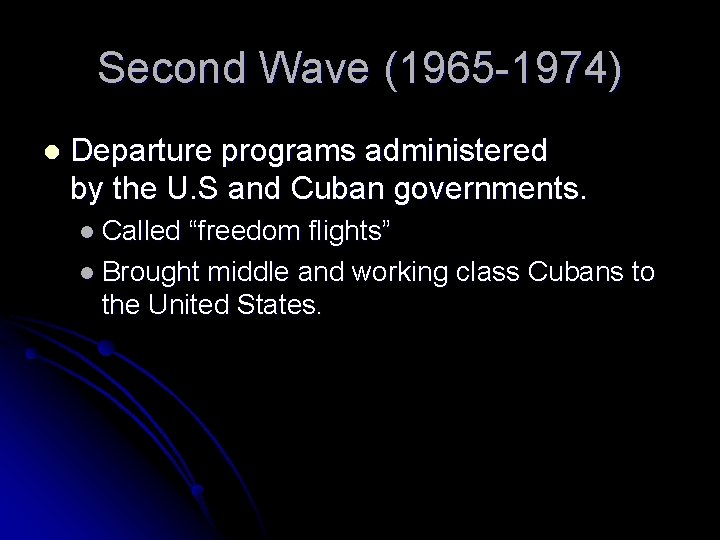 Second Wave (1965 -1974) l Departure programs administered by the U. S and Cuban