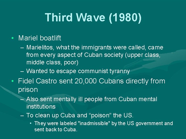 Third Wave (1980) • Mariel boatlift – Marielitos, what the immigrants were called, came