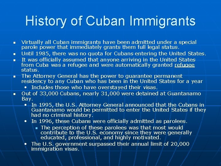 History of Cuban Immigrants n n n Virtually all Cuban immigrants have been admitted