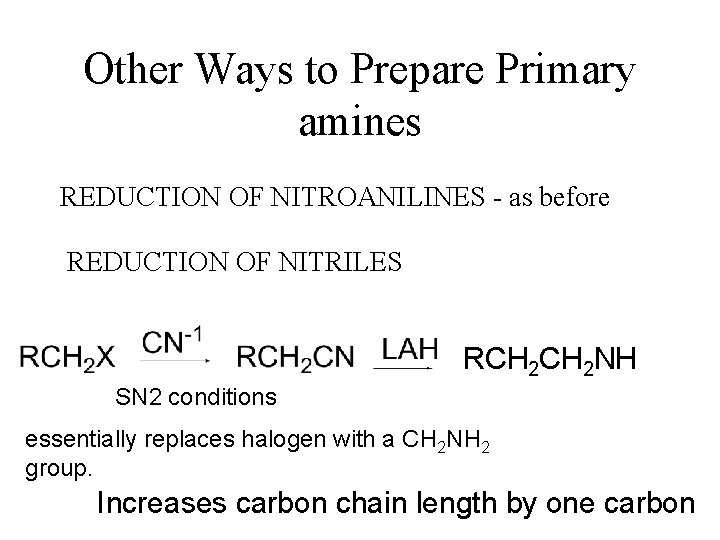 Other Ways to Prepare Primary amines REDUCTION OF NITROANILINES - as before REDUCTION OF