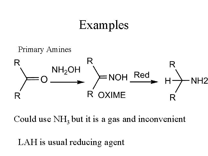 Examples Primary Amines Could use NH 3 but it is a gas and inconvenient