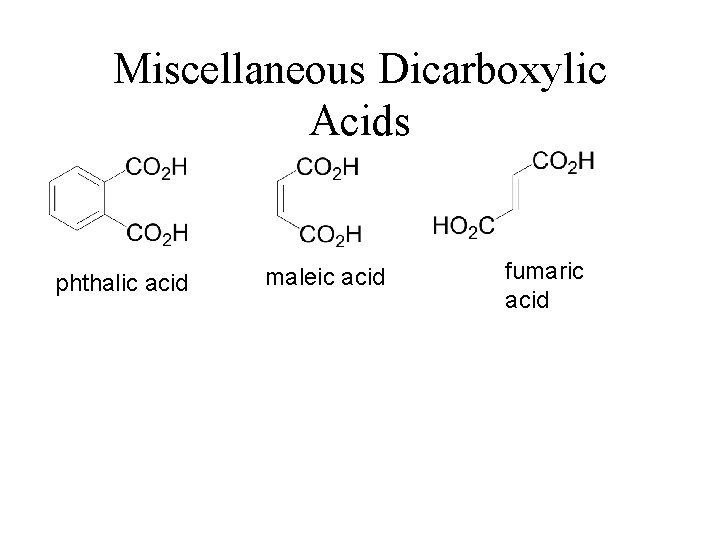 Miscellaneous Dicarboxylic Acids phthalic acid maleic acid fumaric acid 