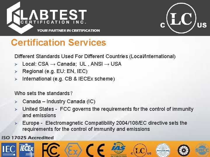 Certification Services Different Standards Used For Different Countries (Local/International) Ø Local: CSA → Canada;
