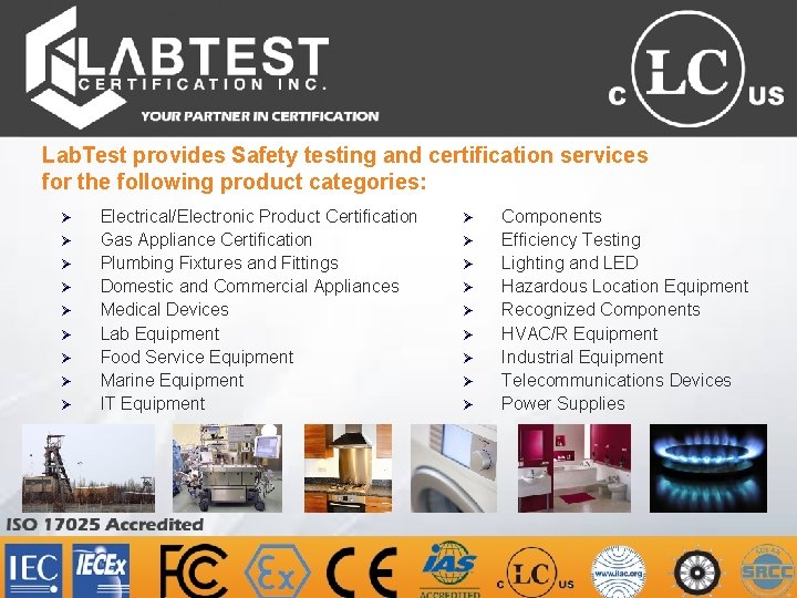 Lab. Test provides Safety testing and certification services for the following product categories: Ø