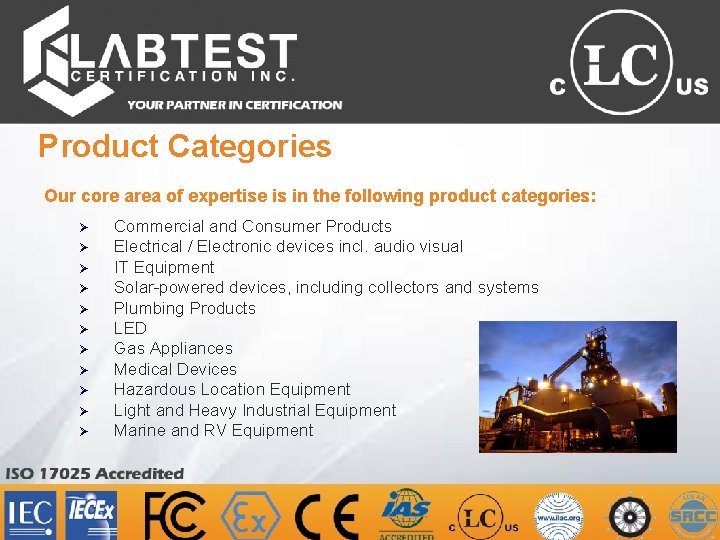 Product Categories Our core area of expertise is in the following product categories: Ø