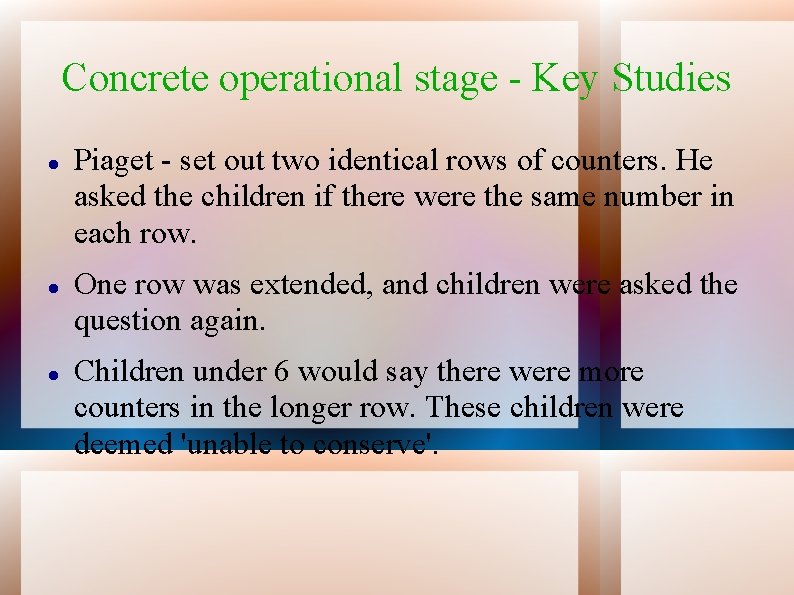 Concrete operational stage - Key Studies Piaget - set out two identical rows of