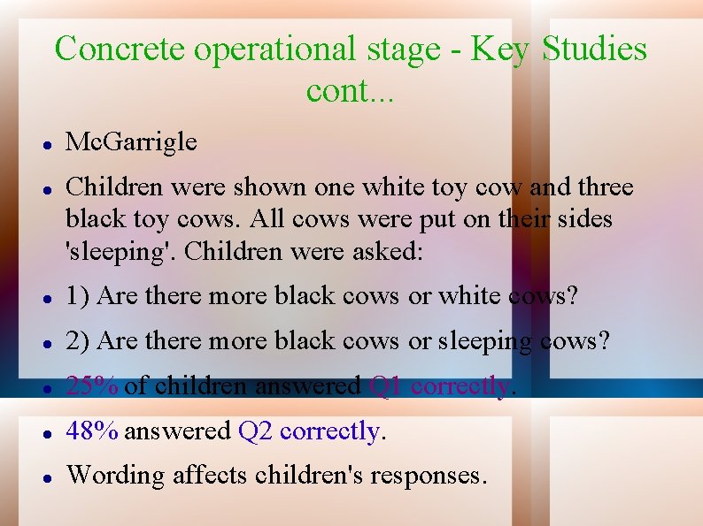 Concrete operational stage - Key Studies cont. . . Mc. Garrigle Children were shown