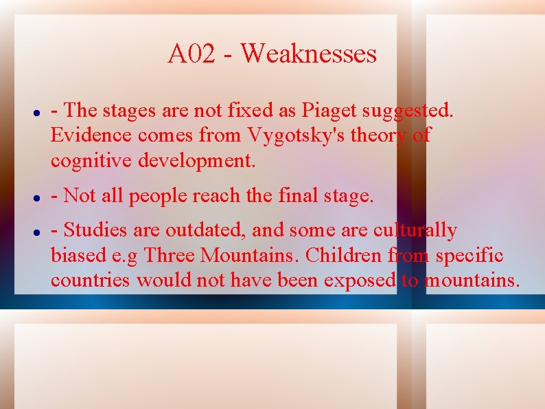 A 02 - Weaknesses - The stages are not fixed as Piaget suggested. Evidence