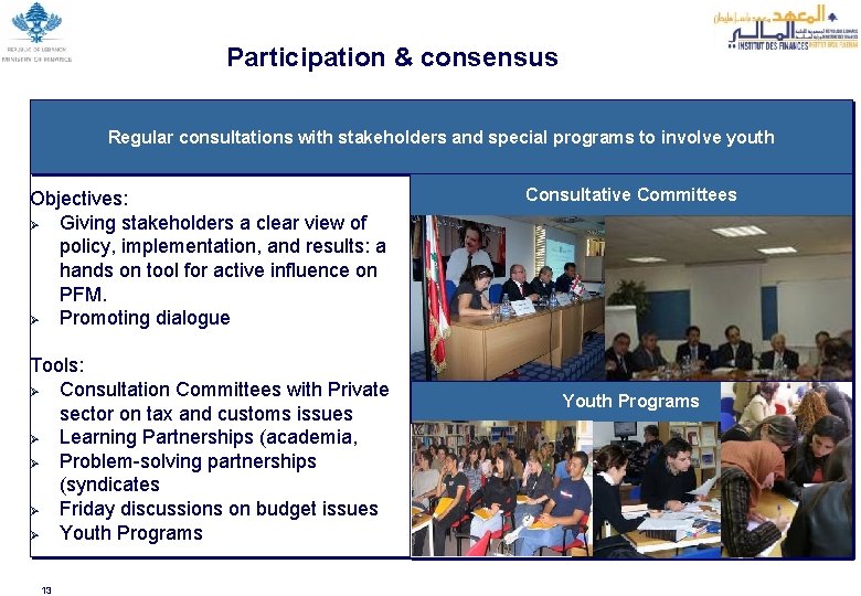Participation & consensus Regular consultations with stakeholders and special programs to involve youth Objectives: