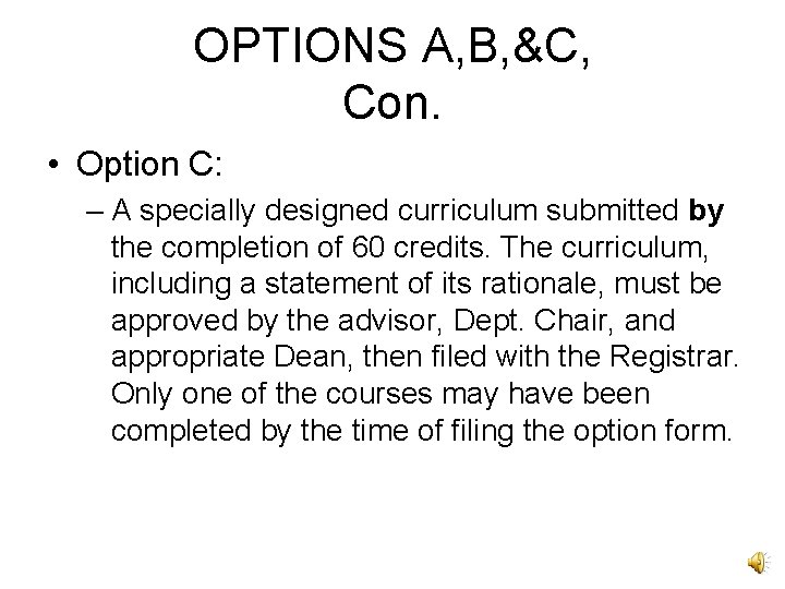 OPTIONS A, B, &C, Con. • Option C: – A specially designed curriculum submitted