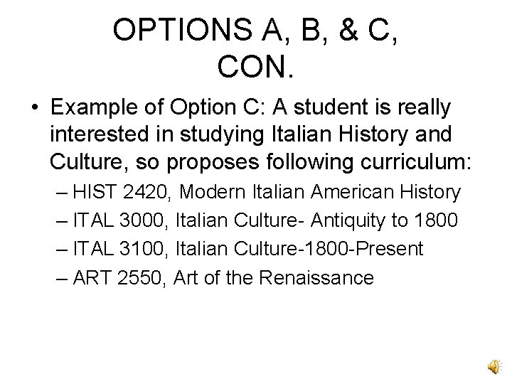 OPTIONS A, B, & C, CON. • Example of Option C: A student is