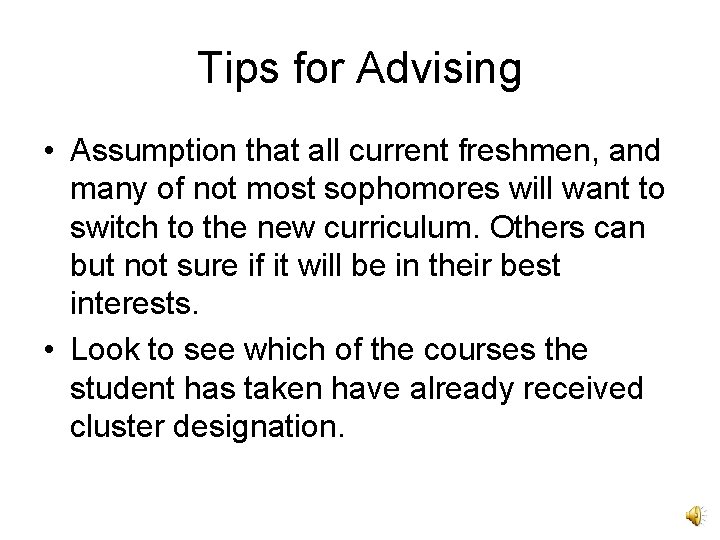 Tips for Advising • Assumption that all current freshmen, and many of not most