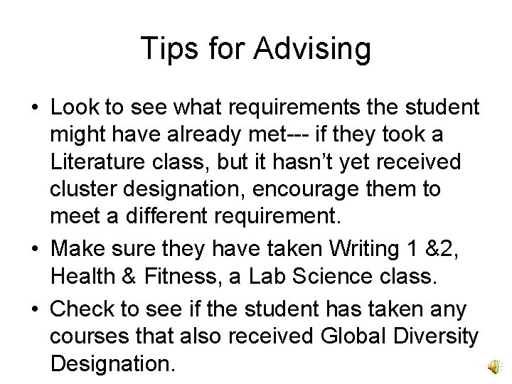 Tips for Advising • Look to see what requirements the student might have already