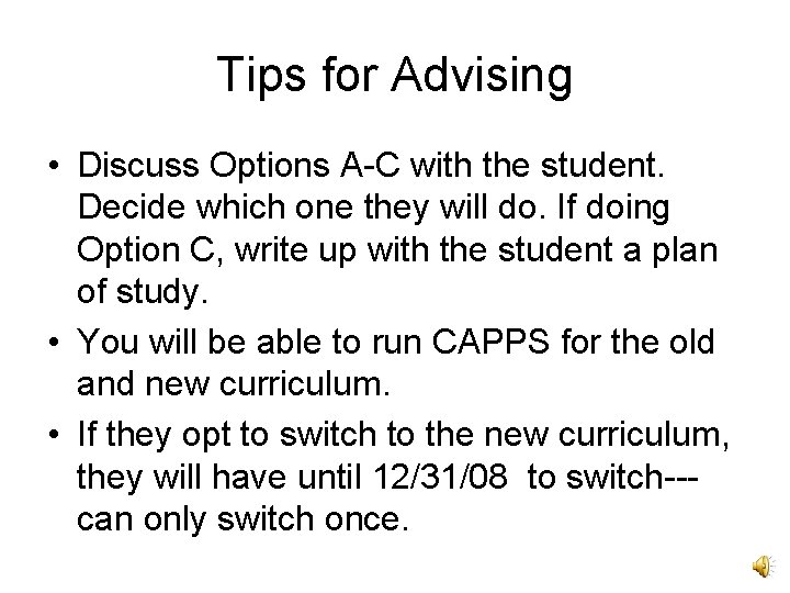 Tips for Advising • Discuss Options A-C with the student. Decide which one they