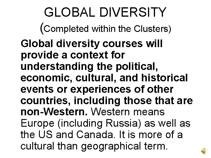 GLOBAL DIVERSITY (Completed within the Clusters) Global diversity courses will provide a context for