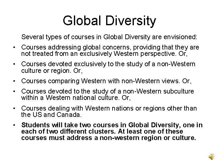 Global Diversity Several types of courses in Global Diversity are envisioned: • Courses addressing