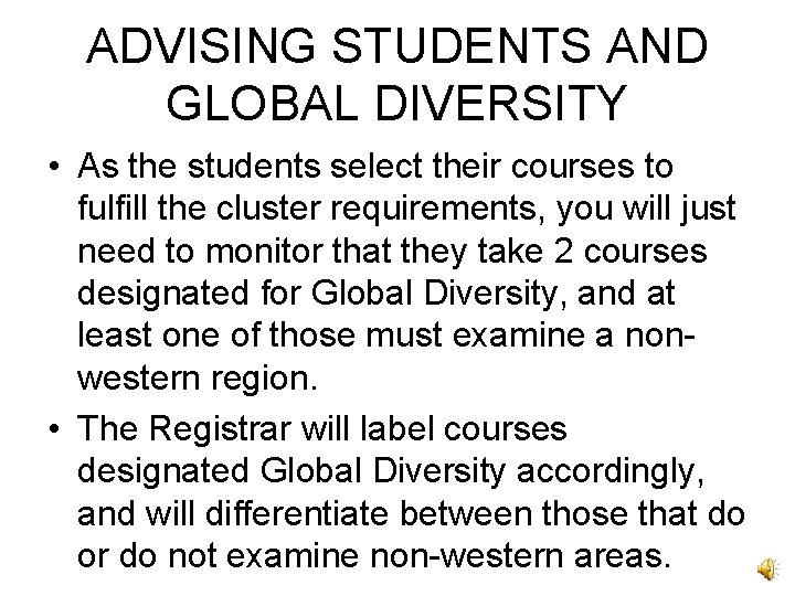 ADVISING STUDENTS AND GLOBAL DIVERSITY • As the students select their courses to fulfill