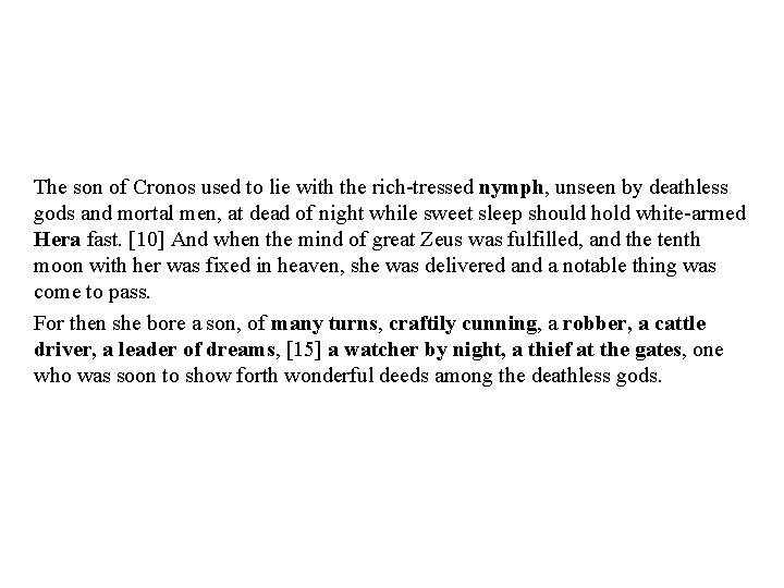 The son of Cronos used to lie with the rich-tressed nymph, unseen by deathless