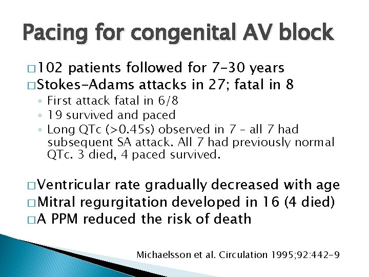 Pacing for congenital AV block � 102 patients followed for 7 -30 years �