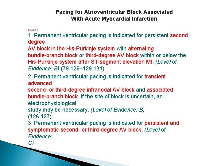 Pacing for Atrioventricular Block Associated With Acute Myocardial Infarction CLASS I 1. Permanent ventricular