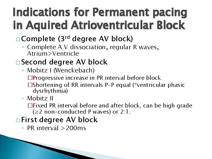 Indications for Permanent pacing in Aquired Atrioventricular Block � Complete (3 rd degree AV