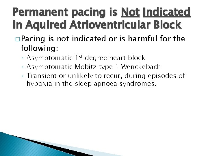 Permanent pacing is Not Indicated in Aquired Atrioventricular Block � Pacing is not indicated