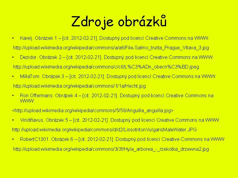 Zdroje obrázků • Karelj. Obrázek 1 – [cit. 2012 -02 -21]. Dostupný pod licencí