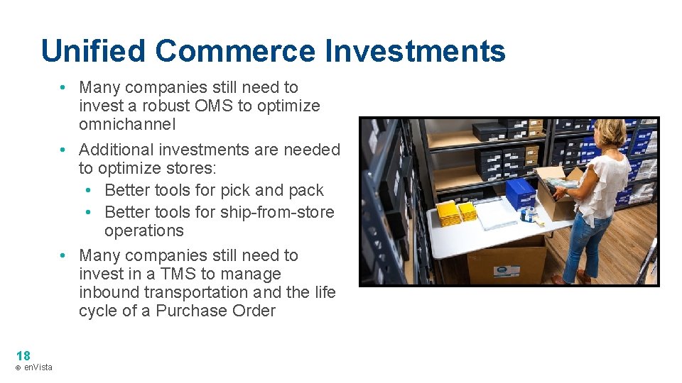 Unified Commerce Investments • Many companies still need to invest a robust OMS to