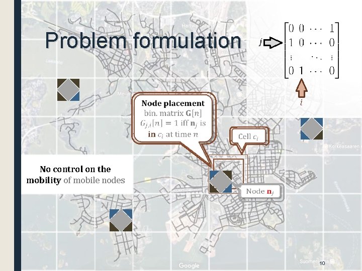 Problem formulation No control on the mobility of mobile nodes 10 