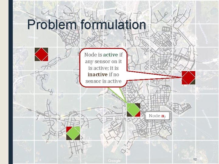 Problem formulation Node is active if any sensor on it is active; it is