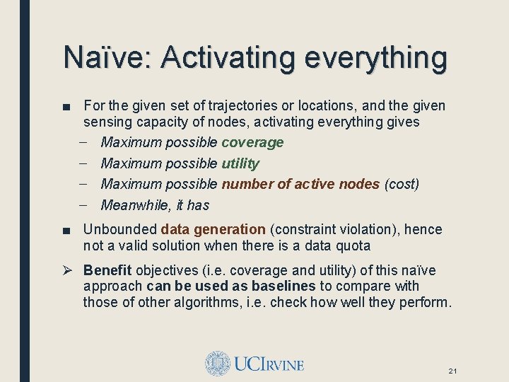 Naïve: Activating everything ■ For the given set of trajectories or locations, and the