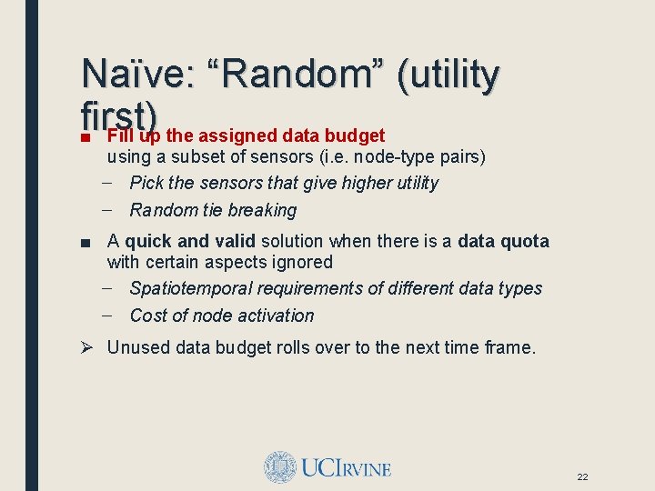 Naïve: “Random” (utility first) ■ Fill up the assigned data budget using a subset