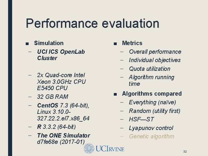 Performance evaluation ■ Simulation – UCI ICS Open. Lab Cluster – 2 x Quad-core