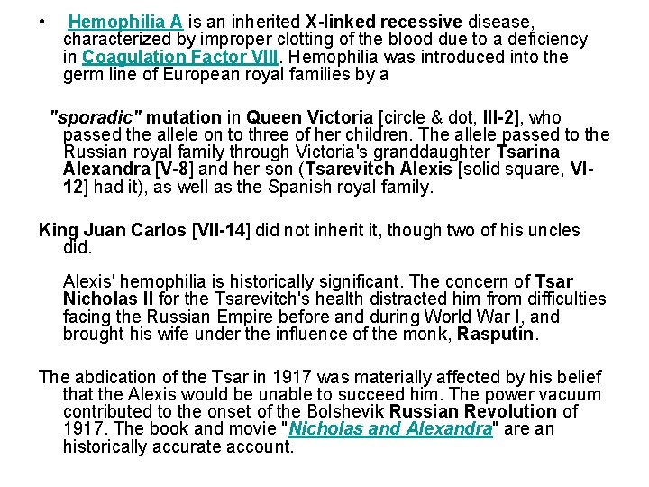  • Hemophilia A is an inherited X-linked recessive disease, characterized by improper clotting