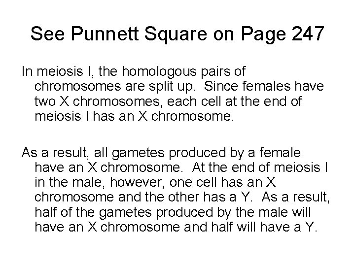 See Punnett Square on Page 247 In meiosis I, the homologous pairs of chromosomes