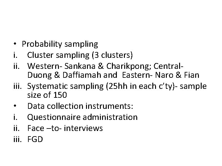  • Probability sampling i. Cluster sampling (3 clusters) ii. Western- Sankana & Charikpong;