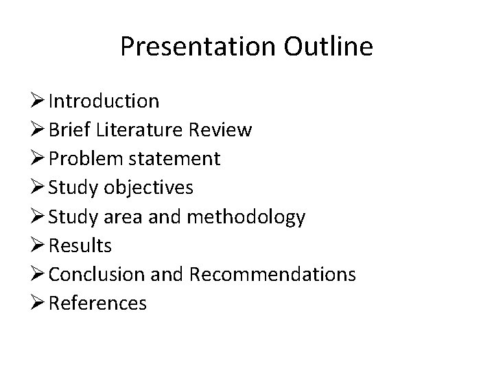 Presentation Outline Ø Introduction Ø Brief Literature Review Ø Problem statement Ø Study objectives