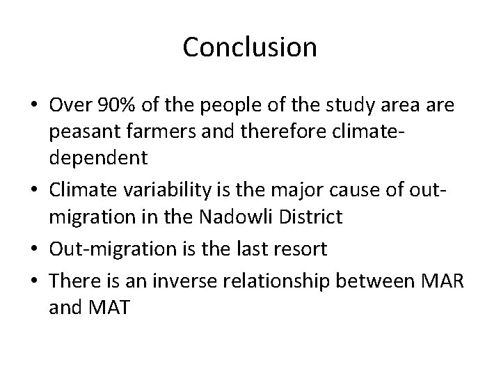 Conclusion • Over 90% of the people of the study area are peasant farmers